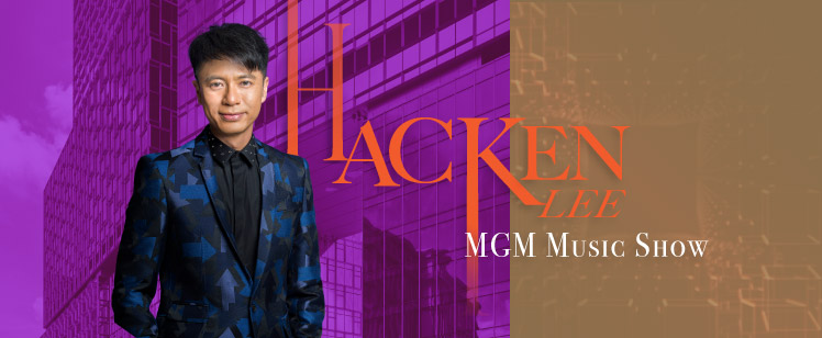 Hacken Lee MGM Music Show | MGM COTAI